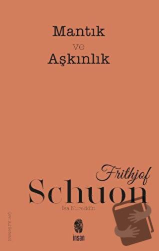 Mantık ve Aşkınlık - Frithjof Schuon - İnsan Yayınları - Fiyatı - Yoru