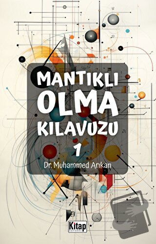 Mantıklı Olma Kılavuzu 1 - Muhammed Arıkan - Kitap Dünyası Yayınları -