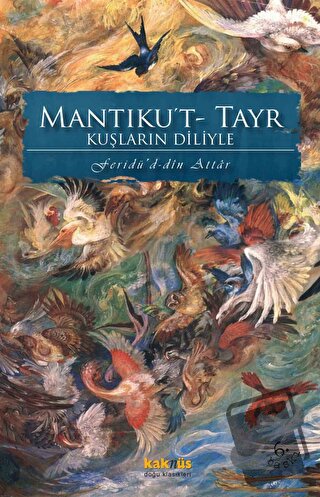 Mantıku't- Tayr Kuşların Diliyle - Feridüddin-i Attar - Kaknüs Yayınla