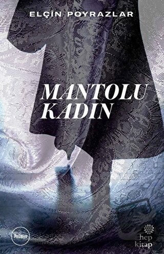 Mantolu Kadın - Elçin Poyrazlar - Hep Kitap - Fiyatı - Yorumları - Sat