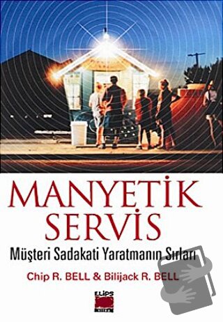 Manyetik Servis Müşteri Sadakati Yaratmanın Sırları - Bilijack R. Bell