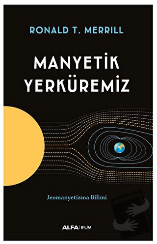 Manyetik Yerküremiz - Ronald T. Marchese - Alfa Yayınları - Fiyatı - Y