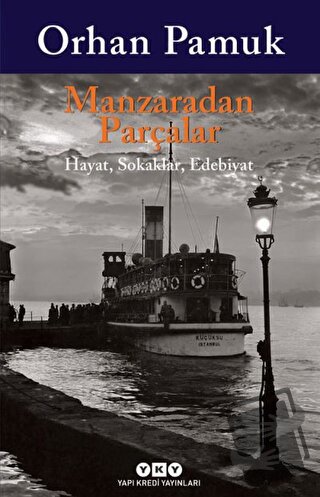 Manzaradan Parçalar - Orhan Pamuk - Yapı Kredi Yayınları - Fiyatı - Yo