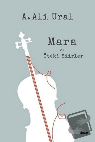 Mara ve Öteki Şiirler (Ciltli) - A. Ali Ural - Şule Yayınları - Fiyatı