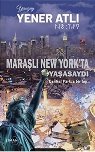 Maraşlı New York'ta Yaşasaydı - Yener Atlı - Liman Yayınevi - Fiyatı -