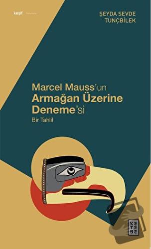 Marcel Mauss’un Armağan Üzerine Deneme’si - Şeyda Sevde Tunçbilek - Ke