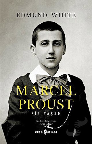 Marcel Proust: Bir Yaşam - Edmund White - Edebi Şeyler - Fiyatı - Yoru