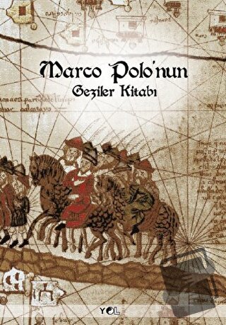 Marco Polo’nun Geziler Kitabı - Marco Polo - Yol Yayınları - Fiyatı - 