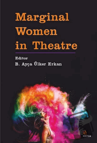 Marginal Women in Theatre - B. Ayça Ülker Erkan - Kriter Yayınları - F