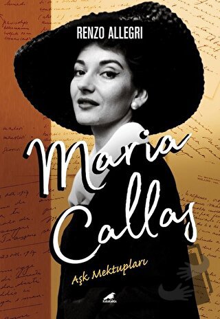 Maria Callas: Aşk Mektupları - Renzo Allegri - Kara Karga Yayınları - 