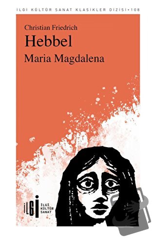 Maria Magdalena - Christian Friedrich Hebbel - İlgi Kültür Sanat Yayın