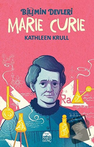 Marie Curie - Bilimin Devleri - Kathleen Krull - Martı Genç Yayınları 