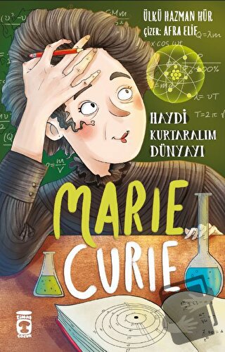 Marie Curie - Haydi Kurtaralım Dünyayı 1 - Ülkü Hazman Hür - Timaş Çoc