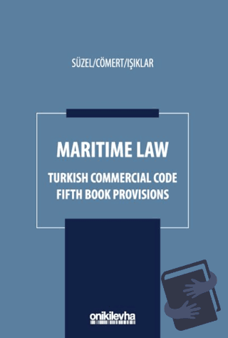 Maritime Law - Turkish Commercial Code Fifth Book Provisions (Ciltli) 