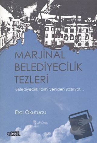 Marjinal Belediyecilik Tezleri - Erol Okutucu - Tebeşir Yayınları - Fi