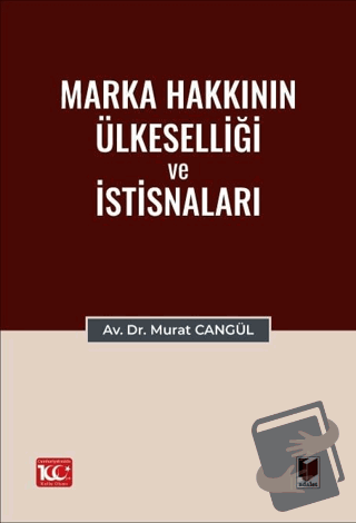 Marka Hakkının Ülkeselliği ve İstisnaları - Murat Cangül - Adalet Yayı