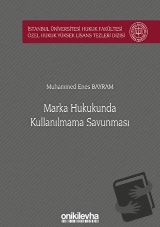 Marka Hukukunda Kullanılmama Savunması İstanbul Üniversitesi Hukuk Fak