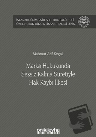 Marka Hukukunda Sessiz Kalma Suretiyle Hak Kaybı İlkesi (Ciltli) - Mah