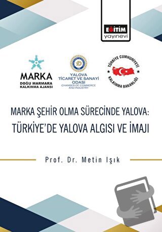 Marka Şehir Olma Sürecinde Yalova: Türkiye’de Yalova Algısı ve İmajı -