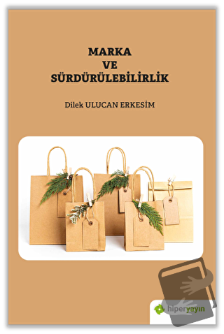 Marka ve Sürdürülebilirlik - Dilek Ulucan Erkesim - Hiperlink Yayınlar