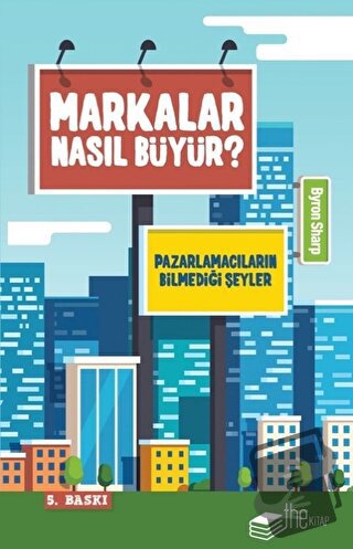 Markalar Nasıl Büyür? - Byron Sharp - The Kitap - Fiyatı - Yorumları -