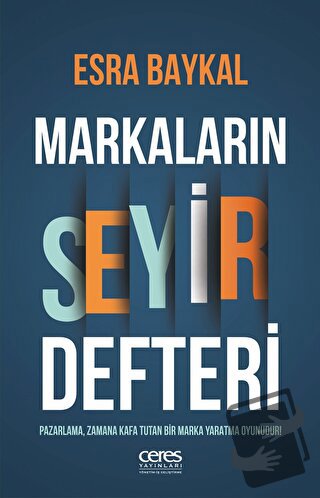 Markaların Seyir Defteri - Esra Baykal - Ceres Yayınları - Fiyatı - Yo