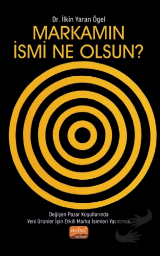 Markamın İsmi Ne Olsun? - İlkin Yaran Ögel - Nobel Bilimsel Eserler - 