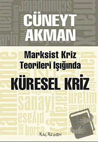 Marksist Kriz Teorileri Işığında Küresel Kriz - Cüneyt Akman - Kalkedo