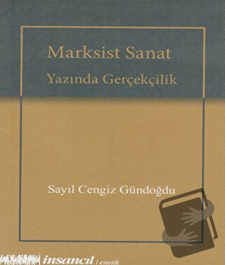 Marksist Sanat Yazında Gerçekçilik - Sayıl Cengiz Gündoğdu - İnsancıl 