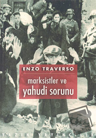 Marksistler ve Yahudi Sorunu - Enzo Traverso - Yazın Yayıncılık - Fiya