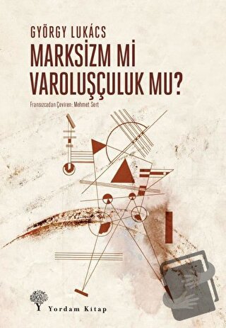 Marksizm Mi Varoluşçuluk Mu? - György Lukacs - Yordam Kitap - Fiyatı -