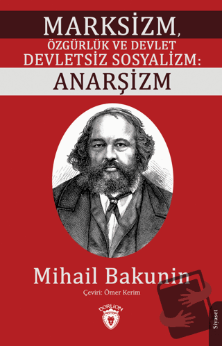 Marksizm, Özgürlük ve Devlet Devletsiz Sosyalizm: Anarşizm - Mihail Ba