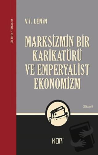 Marksizmin Bir Karikatürü ve Emperyalist Ekonomizm - V. İ. Lenin - Kor