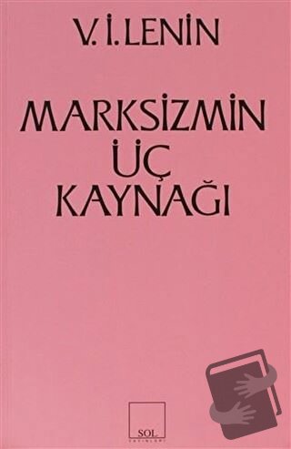 Marksizmin Üç Kaynağı - Vladimir İlyiç Lenin - Sol ve Onur Yayınları -