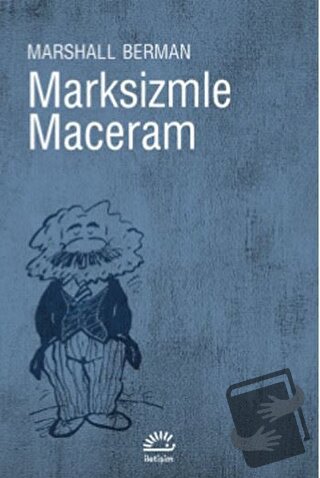 Marksizmle Maceram - Marshall Berman - İletişim Yayınevi - Fiyatı - Yo