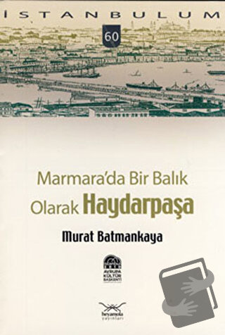 Marmara’da Bir Balık Olarak Haydarpaşa - Murat Batmankaya - Heyamola Y