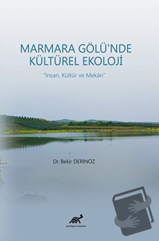 Marmara Gölü’nde Kültürel Ekoloji - İnsan, Kültür ve Mekan - Bekir Der