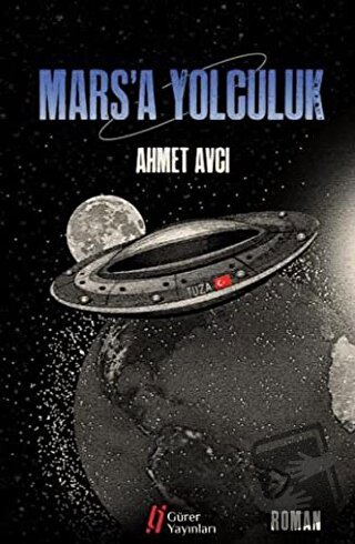 Mars’a Yolculuk - Ahmet Avcı - Gürer Yayınları - Fiyatı - Yorumları - 