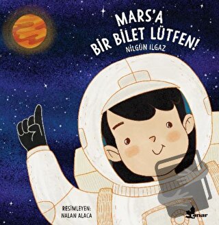 Mars'a Bir Bilet Lütfen! - Nilgün Ilgaz - Çınar Yayınları - Fiyatı - Y