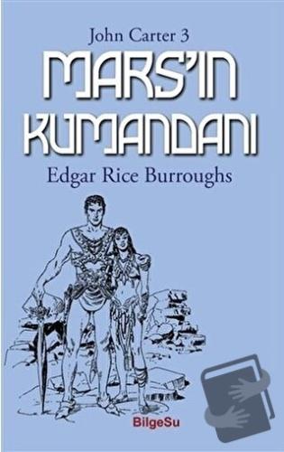 Mars'ın Kumandanı- John Carter 3 - Edgar Rice Burroughs - BilgeSu Yayı