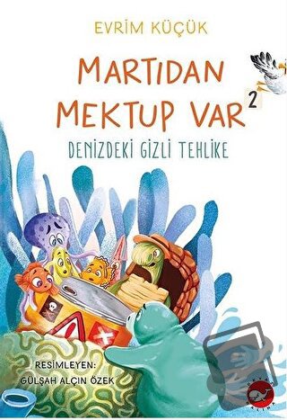 Martıdan Mektup Var 2 - Denizdeki Gizli Tehlike - Evrim Küçük - Beyaz 