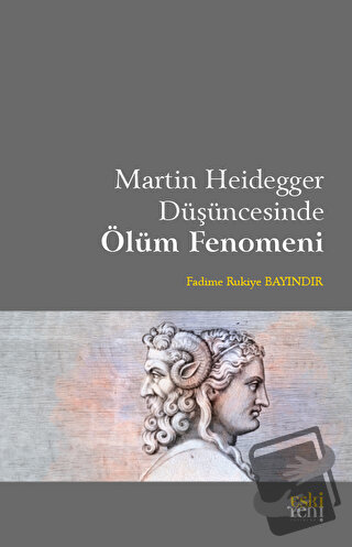 Martin Heidegger Düşüncesinde Ölüm Fenomeni - Fadime Rukiye Bayındır -