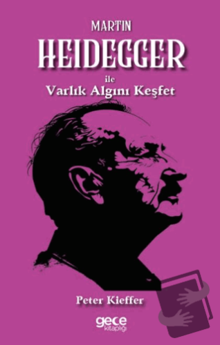 Martin Heidegger ile Varlık Algını Keşfet - Peter Kieffer - Gece Kitap