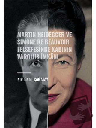 Martin Heidegger ve Simone De Beauvoir Felsefesinde Kadının Varoluş İm