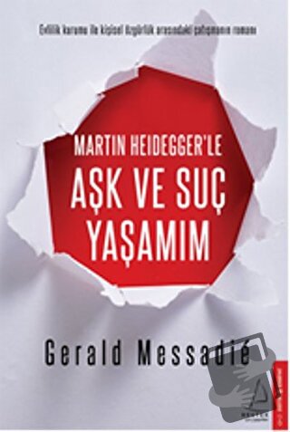 Martin Heidegger'le Aşk ve Suç Yaşamım - Gerald Messadie - Destek Yayı