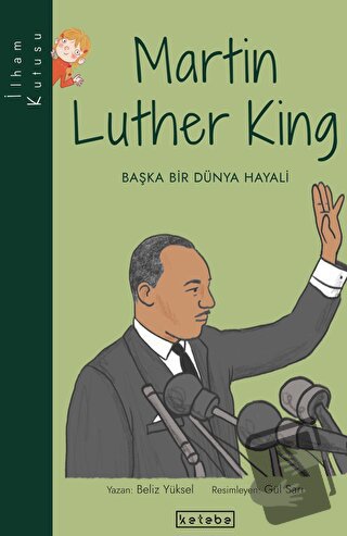 Martin Luther King - Beliz Yüksel - Ketebe Çocuk - Fiyatı - Yorumları 