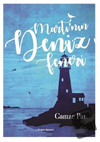 Martı'nın Deniz Feneri - Gamze Pat - Doğan Egmont Yayıncılık - Fiyatı 