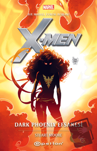 Marvel: X-Men: Dark Phoenix Efsanesi - Stuart Moore - Epsilon Yayınevi