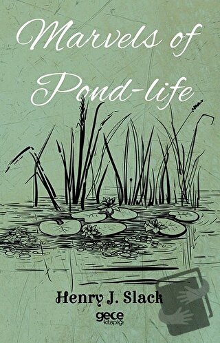 Marvels of Pond-Life - Henry J. Slack - Gece Kitaplığı - Fiyatı - Yoru