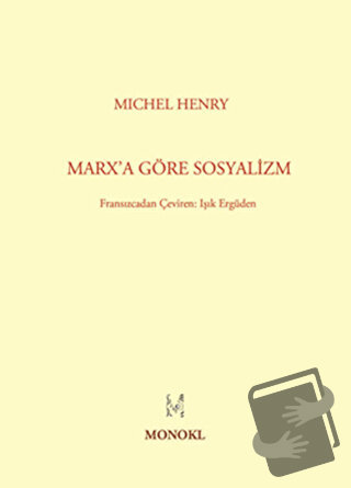 Marx’a Göre Sosyalizm - Michel Henry - MonoKL Yayınları - Fiyatı - Yor